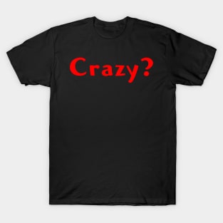 Crazy T-Shirt